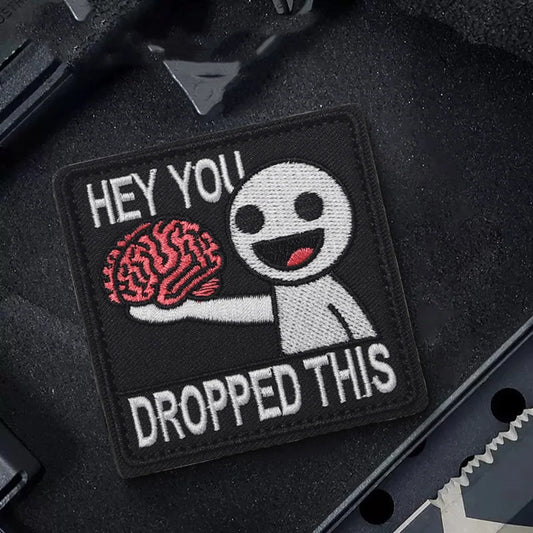 HEY YOU DROPPED THIS Embroidery Patch