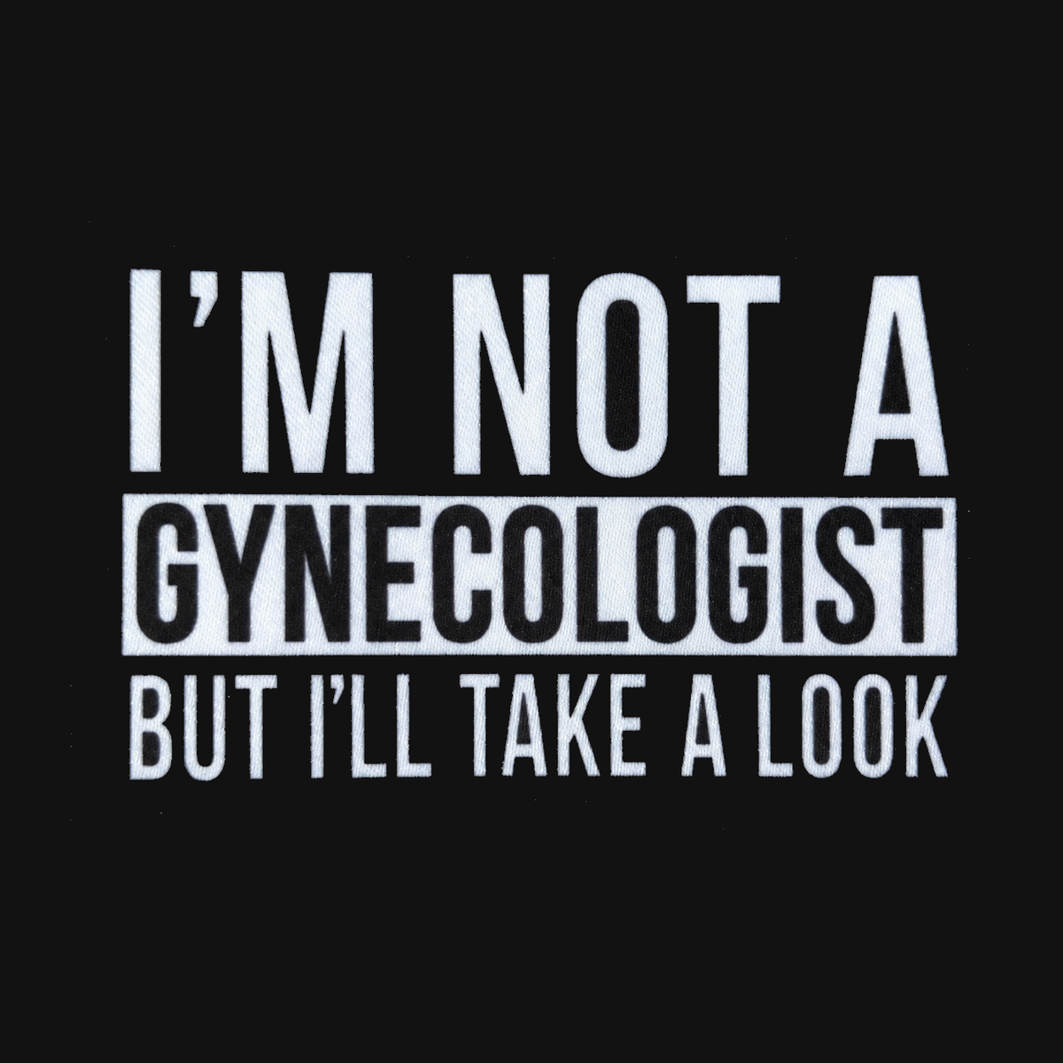 Im Not A Gynecologist Morale Tactical Patch